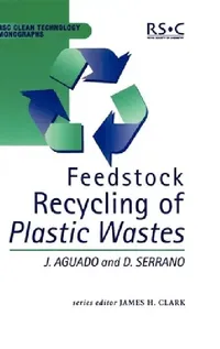 Buy Feedstock Recycling of Plastic Wastes (English, James H. Clark | Jose Aguado | M. J. Braithwaite) — BookShops.in