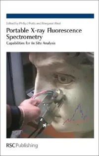Buy Portable X-Ray Fluorescence Spectrometry (English, Philip J. Potts | Margaret West | George Fraser) — BookShops.in