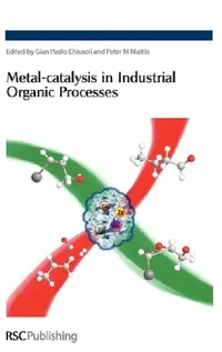 Buy Metal-Catalysis in Industrial Organic Processes (English, Gian Paolo Chiusoli | Peter M. Maitlis) — BookShops.in