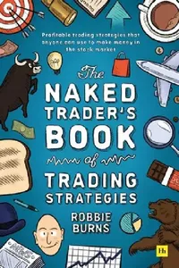 Buy The Naked Trader's Book of Trading Strategies (English, Robbie Burns) — BookShops.in