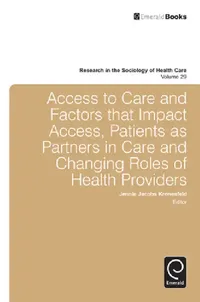Buy Access to Care and Factors That Impact Access, Patients as Partners in Care and Changing Roles of He (English, Jennie Jacobs Kronenfeld) — BookShops.in