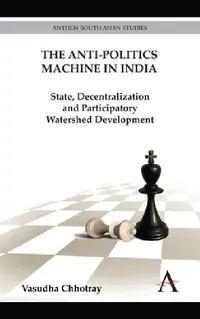 Buy The Anti-Politics Machine in India (English, Vasudha Chhotray) — BookShops.in
