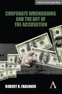Buy Corporate Wrongdoing and the Art of the Accusation (English, Robert R. Faulkner) — BookShops.in