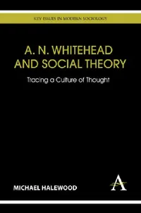 Buy A. N. Whitehead and Social Theory (English, Michael Halewood) — BookShops.in