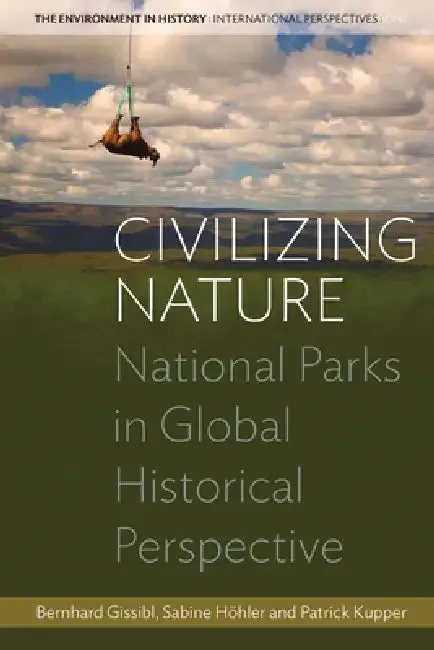 Civilizing Nature | by Bernhard Gissibl | Sabine Höhler | Patrick Kupper | Berghahn Books | by Bernhard Gissibl | Sabine Höhler | Patrick Kupper | Berghahn Books | by Bernhard Gissibl | Sabine Höhler | Patrick Kupper | Berghahn Books | by Bernhard Gissibl | Sabine Höhler | Patrick Kupper | Berghahn Books | by Bernhard Gissibl | Sabine Höhler | Patrick Kupper | Berghahn Books | by Bernhard Gissibl | Sabine Höhler | Patrick Kupper | Berghahn Books | by Bernhard Gissibl | Sabine Höhler | Patrick Ku