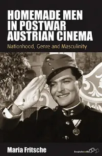 Buy Homemade Men in Postwar Austrian Cinema (English, Maria Fritsche) — BookShops.in