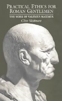 Buy Practical Ethics for Roman Gentlemen (English, Clive Skidmore) — BookShops.in