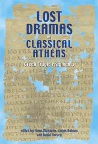 Buy Lost Dramas of Classical Athens (English, Fiona McHardy | James Robson | David Harvey) — BookShops.in