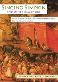 Buy Singing Simpkin and other Bawdy Jigs | by Roger Clegg | Lucie Skeaping | University of Exeter Press | by Roger Clegg | Lucie Skeaping | University of Exeter Press | by Roger Clegg | Lucie Skeaping | University of Exeter Press — BookShops.in