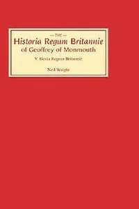 Buy Historia Regum Britannie of Geoffrey of Monmouth V (English, Neil Wright) — BookShops.in