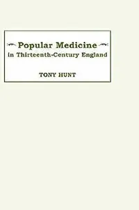 Buy Popular Medicine in 13th-Century England (English, Tony Hunt) — BookShops.in