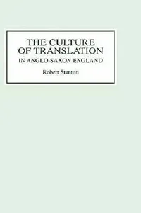 Buy The Culture of Translation in Anglo-Saxon England (English, Robert Stanton) — BookShops.in