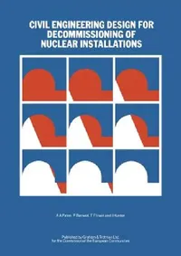 Buy Civil Engineering Design for Decommissioning of Nuclear Installations (English, A. a. Paton | P. Benwell | T. F. Irwin) — BookShops.in
