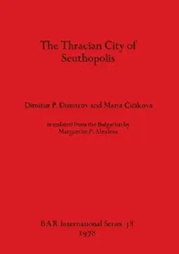 Buy The Thracian City of Seuthopolis (English, Dimitur P. Dimitrov | Maria Čičikova) — BookShops.in