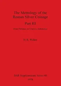 Buy The Metrology of the Roman Silver Coinage Part III (English, D. R. Walker) — BookShops.in