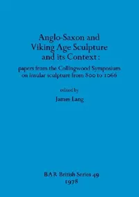 Buy Anglo-Saxon and Viking Age Sculpture and its Context (English, James Lang) — BookShops.in