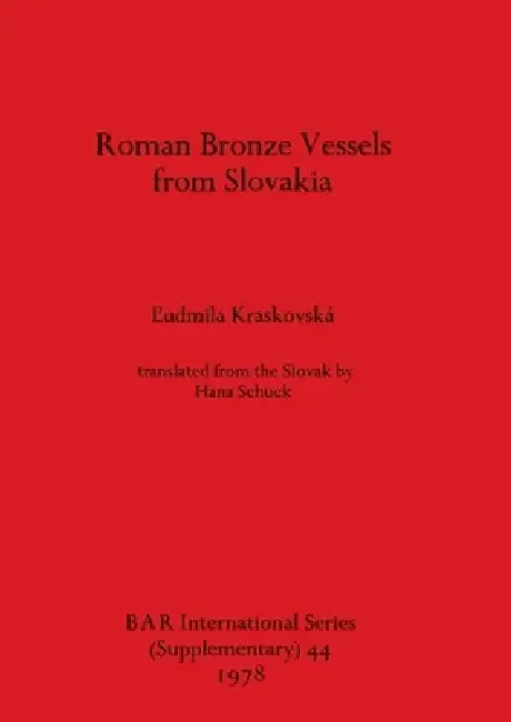 Roman Bronze Vessels from Slovakia (English, L'Udmila Kraskovská)
