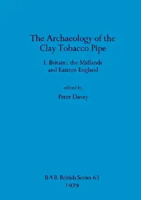 Buy The Archaeology of the Clay Tobacco Pipe I (English, Peter Davey) — BookShops.in