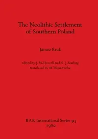 Buy The Neolithic Settlement of Southern Poland (English, Janusz Kruk | J. M. Howell | N. J. Starling) — BookShops.in