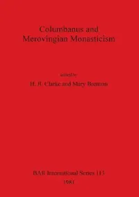 Buy Columbanus and Merovingian Monasticism (English, H. B. Clarke | Mary Brennan) — BookShops.in