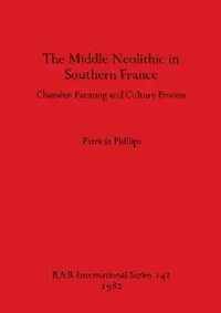 Buy The Middle Neolithic in Southern France (English, Patricia Phillips) — BookShops.in