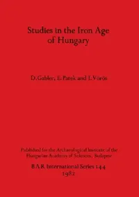 Buy Studies in the Iron Age of Hungary (English, D. Gabler | E. Patek | I. Vörös) — BookShops.in