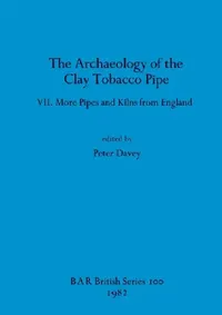Buy The Archaeology of the Clay Tobacco Pipe VII (English, Peter Davey) — BookShops.in
