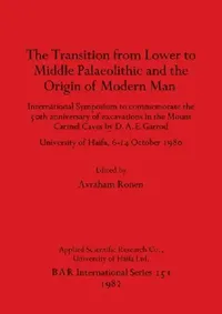Buy The Transition from Lower to Middle Palaeolithic and the Origin of Modern Man (English, Avraham Ronen) — BookShops.in