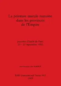 Buy La peinture murale romaine dans les provinces de l'Empire (English, Alix Barbet) — BookShops.in