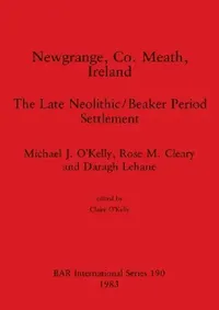 Buy Newgrange, Co. Meath, Ireland (English, Michael J. O'Kelly | Rose M. Cleary | Daragh Lehane) — BookShops.in
