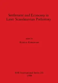 Buy Settlement and Economy in Later Scandinavian Prehistory (English, Kristian Kristiansen) — BookShops.in