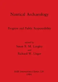 Buy Nautical Archaeology (English, Susan B. M. Langley | Richard W. Unger) — BookShops.in