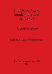 Buy The Stone Age of South India and Sri Lanka (English, Edmund Wickramapathirana) — BookShops.in
