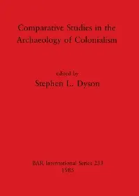 Buy Comparative Studies in the Archaeology of Colonialism (English, Stephen L. Dyson) — BookShops.in