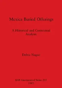 Buy Mexica Buried Offerings (English, Debra Nagao) — BookShops.in