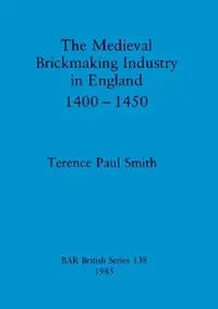 Buy The Medieval Brickmaking Industry in England 1400-1450 (English, Terence Paul Smith) — BookShops.in