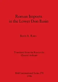 Buy Roman Imports in the Lower Don Basin (English, Boris A. Raev) — BookShops.in