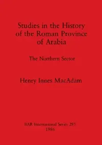 Buy Studies in the History of the Roman Province of Arabia (English, Henry Innes MacAdam) — BookShops.in
