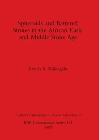 Buy Spheroids and Battered Stones in the African Early and Middle Stone Age (English, Pamela R. Willoughby) — BookShops.in