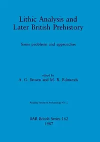 Buy Lithic Analysis and Later British Prehistory (English, A. G. Brown | M. R. Edmonds) — BookShops.in