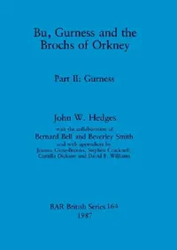Buy Bu, Gurness and the Brochs of Orkney (English, John W. Hedges | Bernard Bell | Beverley Smith) — BookShops.in