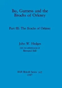 Buy Bu, Gurness and the Brochs of Orkney (English, John W. Hedges | Bernard Bell) — BookShops.in