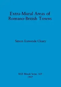 Buy Extra-Mural Areas of Romano-British Towns (English, Simon Esmonde Cleary) — BookShops.in