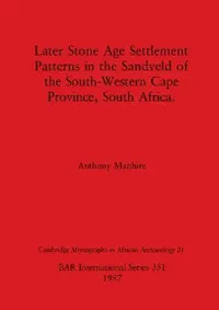 Buy Later Stone Age Settlement Patterns in the Sandveld of the South-Western Cape Province, South Africa (English, Anthony Manhire) — BookShops.in