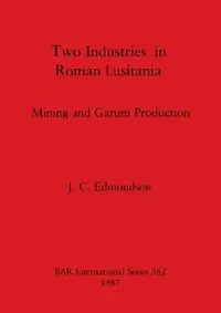 Buy Two Industries in Roman Lusitania (English, J. C. Edmondson) — BookShops.in