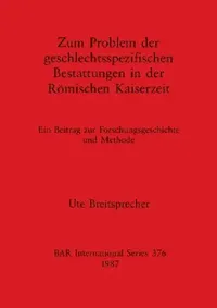 Buy Zum Problem der geschlectsspezifischen Bestattungen in der Römischen Kaiserzeit (English, Ute Breitsprecher) — BookShops.in