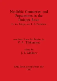 Buy Neolithic Cemeteries and Populations in the Dnieper Basin (English, D. Ya Telegin | I. D. Potekhina | J. P. Mallory) — BookShops.in