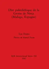 Buy L'Art paléolithique de la Grotte de Nerja (Malaga, Espagne) (English, Lya Dams) — BookShops.in