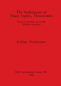 Buy The Architecture of Hagia Sophia, Thessaloniki (English, Kalliopi Theoharidou) — BookShops.in