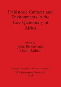 Buy Prehistoric Cultures and Environments in the Late Quaternary of (English, John Bower | David Lubell) — BookShops.in